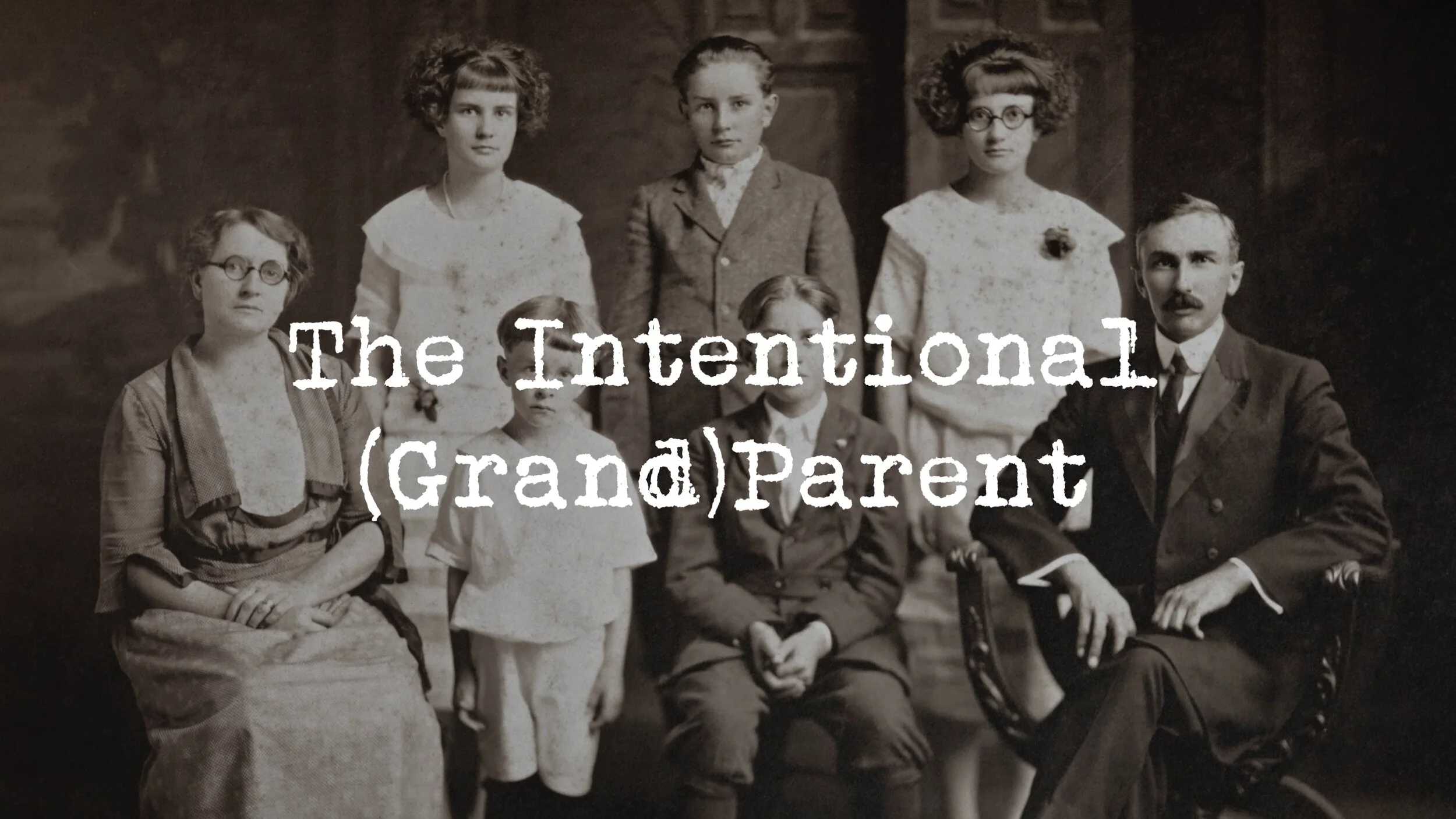 FAMILY: The Intentional (Grand)Parent
