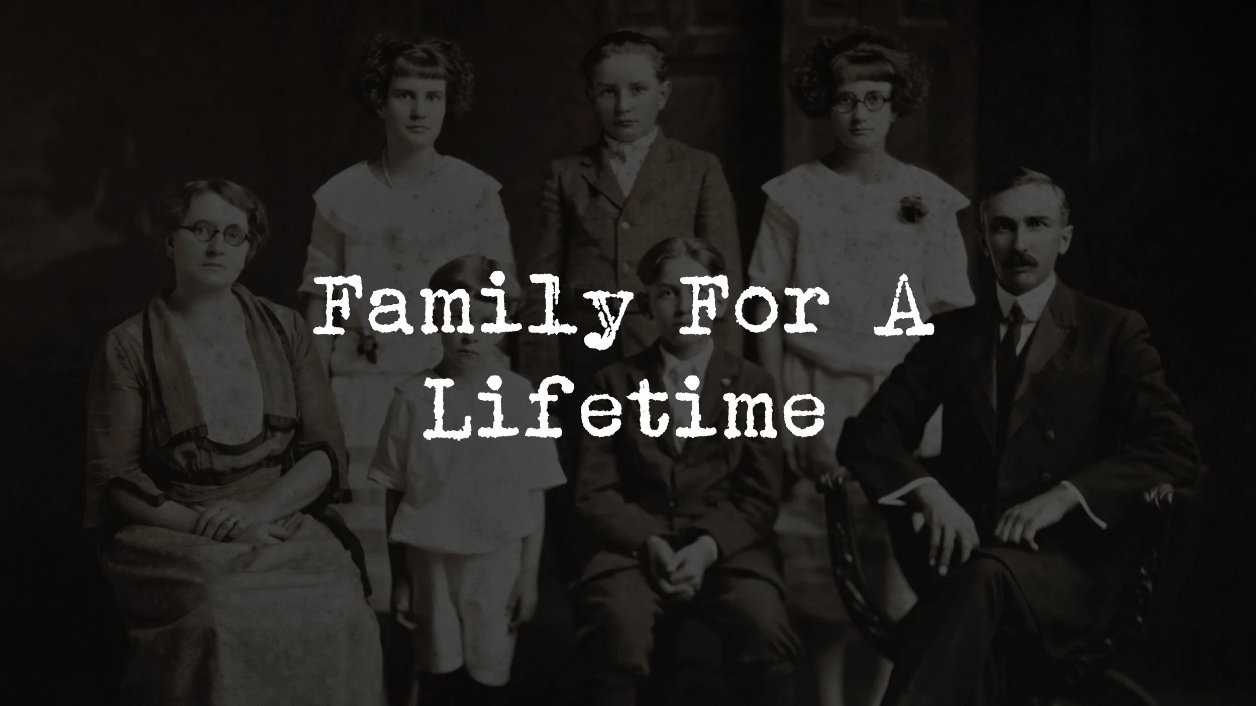 FAMILY: Family For A Lifetime