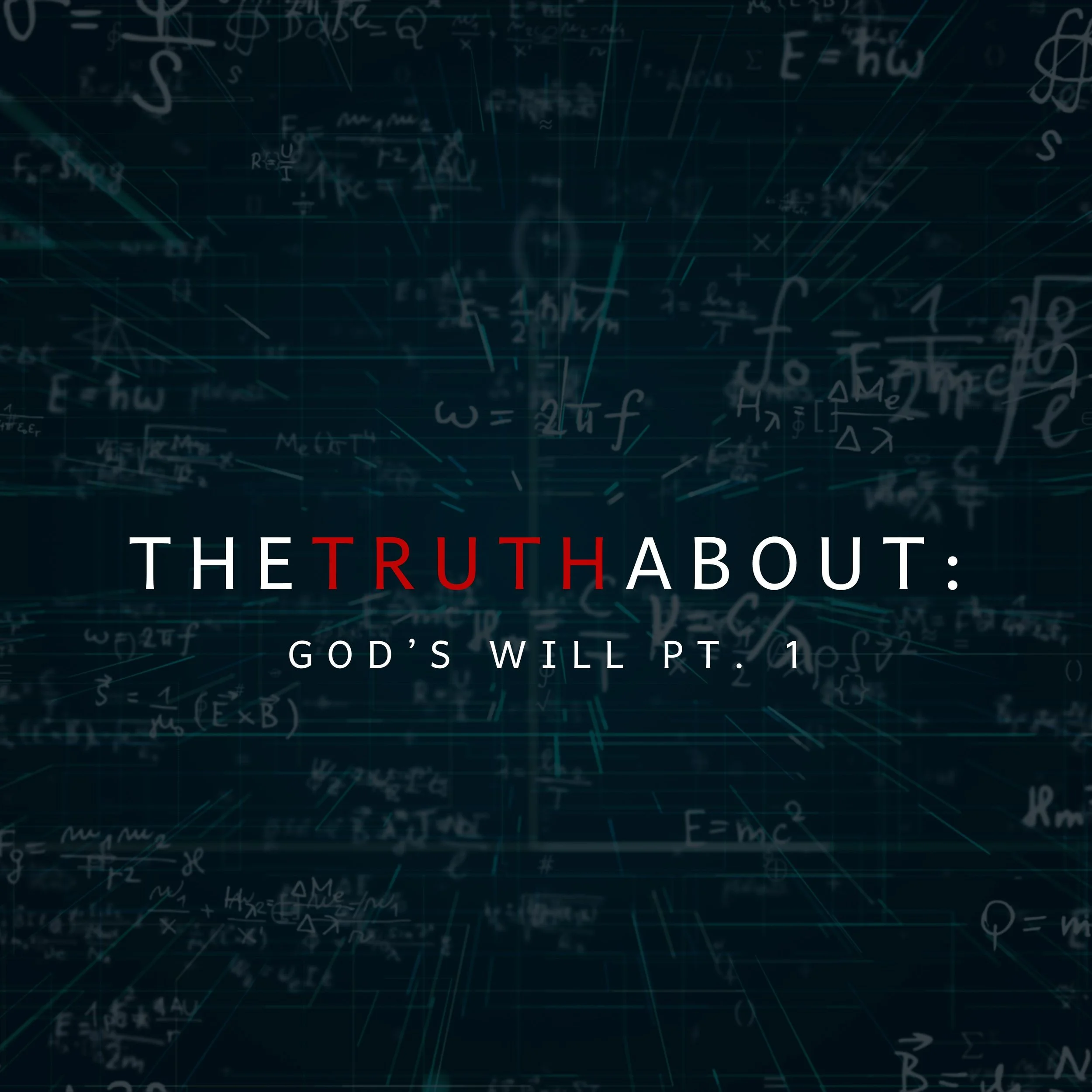 THE TRUTH ABOUT: God's Will (Pt. 1)