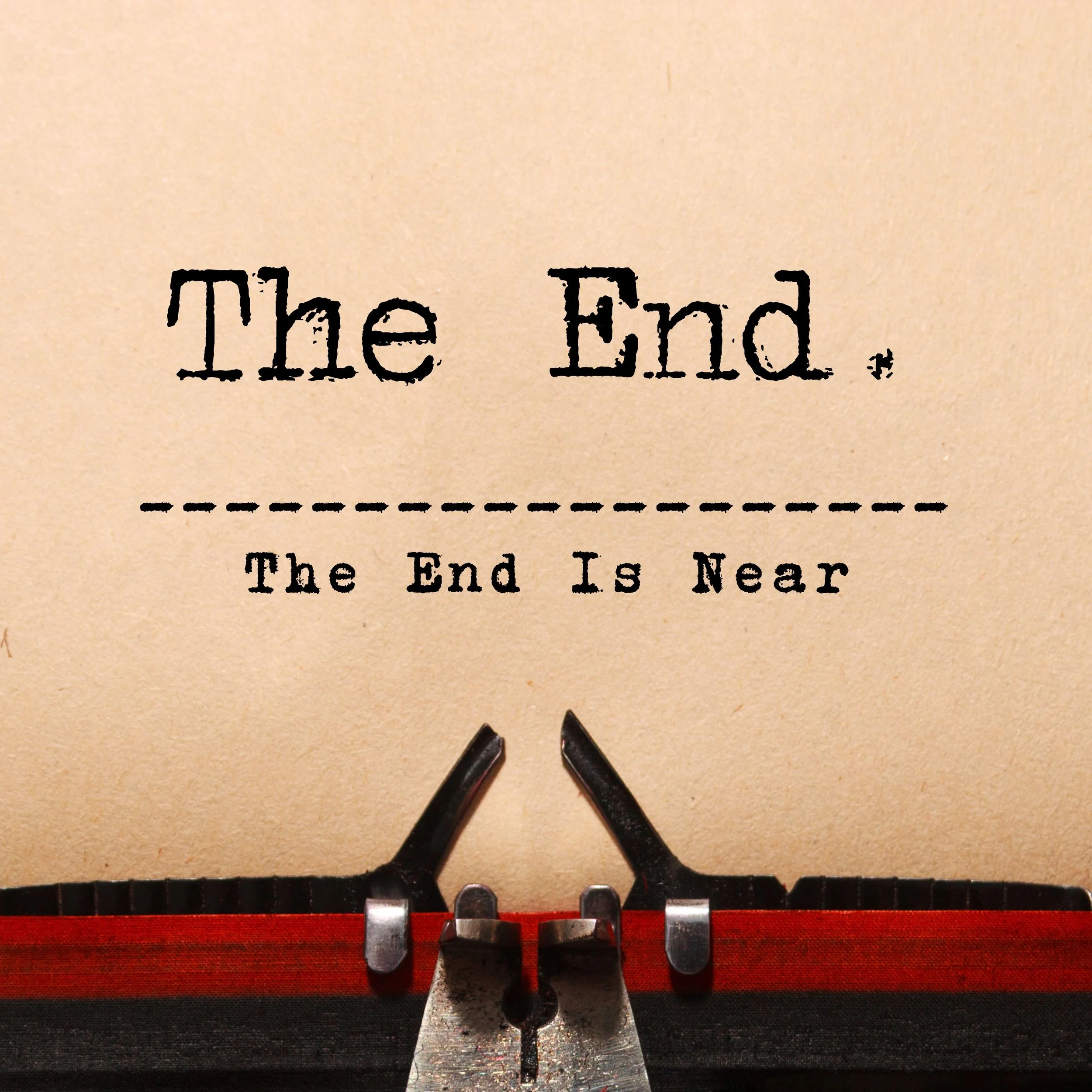 THE END: The End Is Near