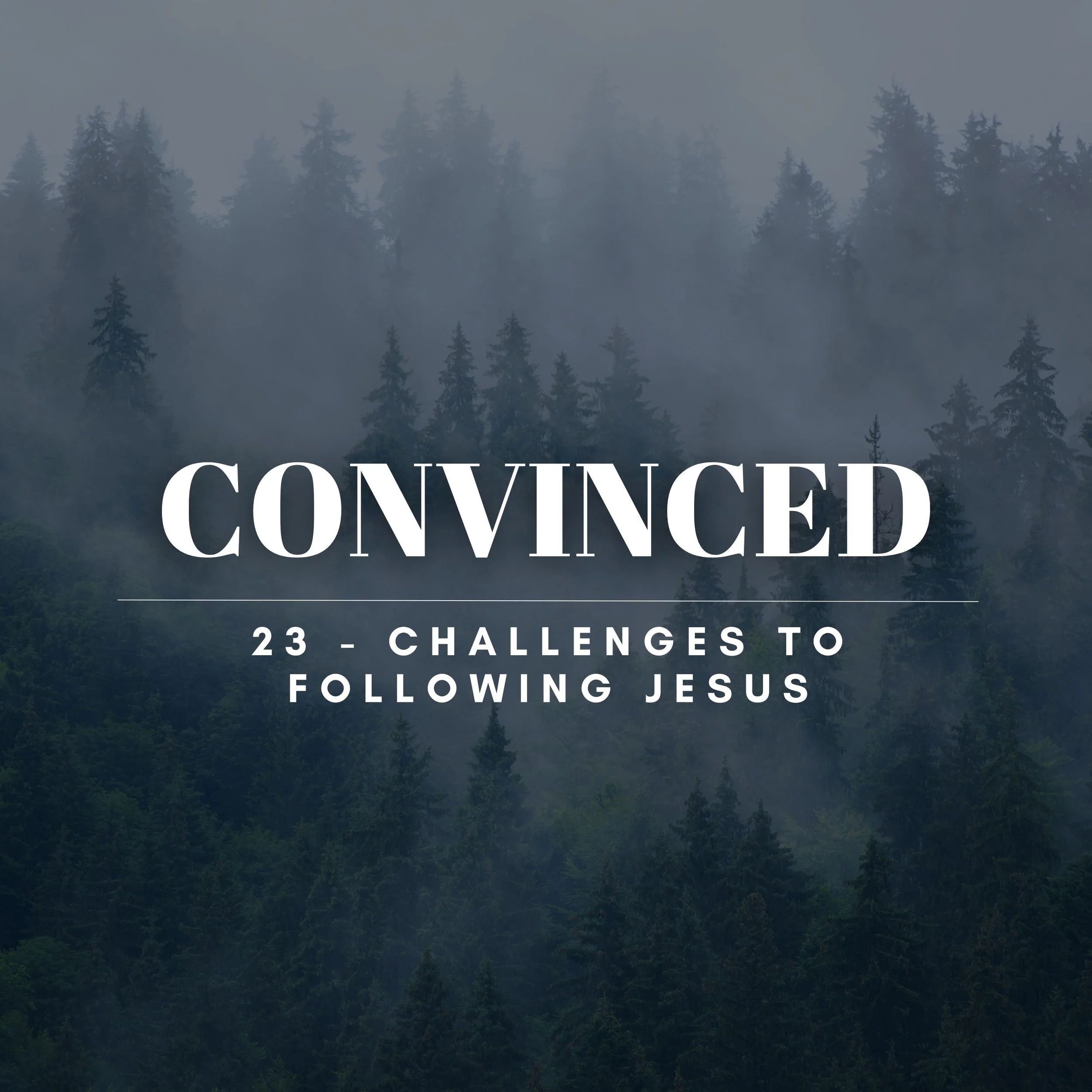 CONVINCED: Challenges To Following Jesus