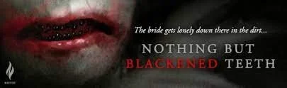 Nothing But Blackened Teeth