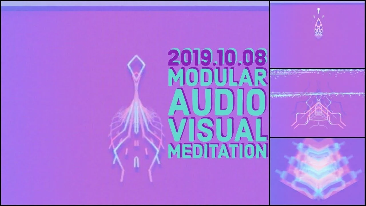 2019.10.08 Modular Audio Visual MEDITATION