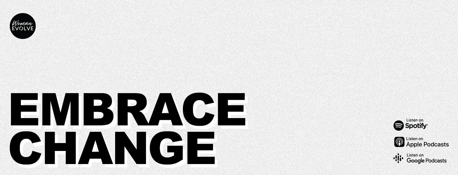 WE Podcast_Episode Banner_Embrace Change.jpg