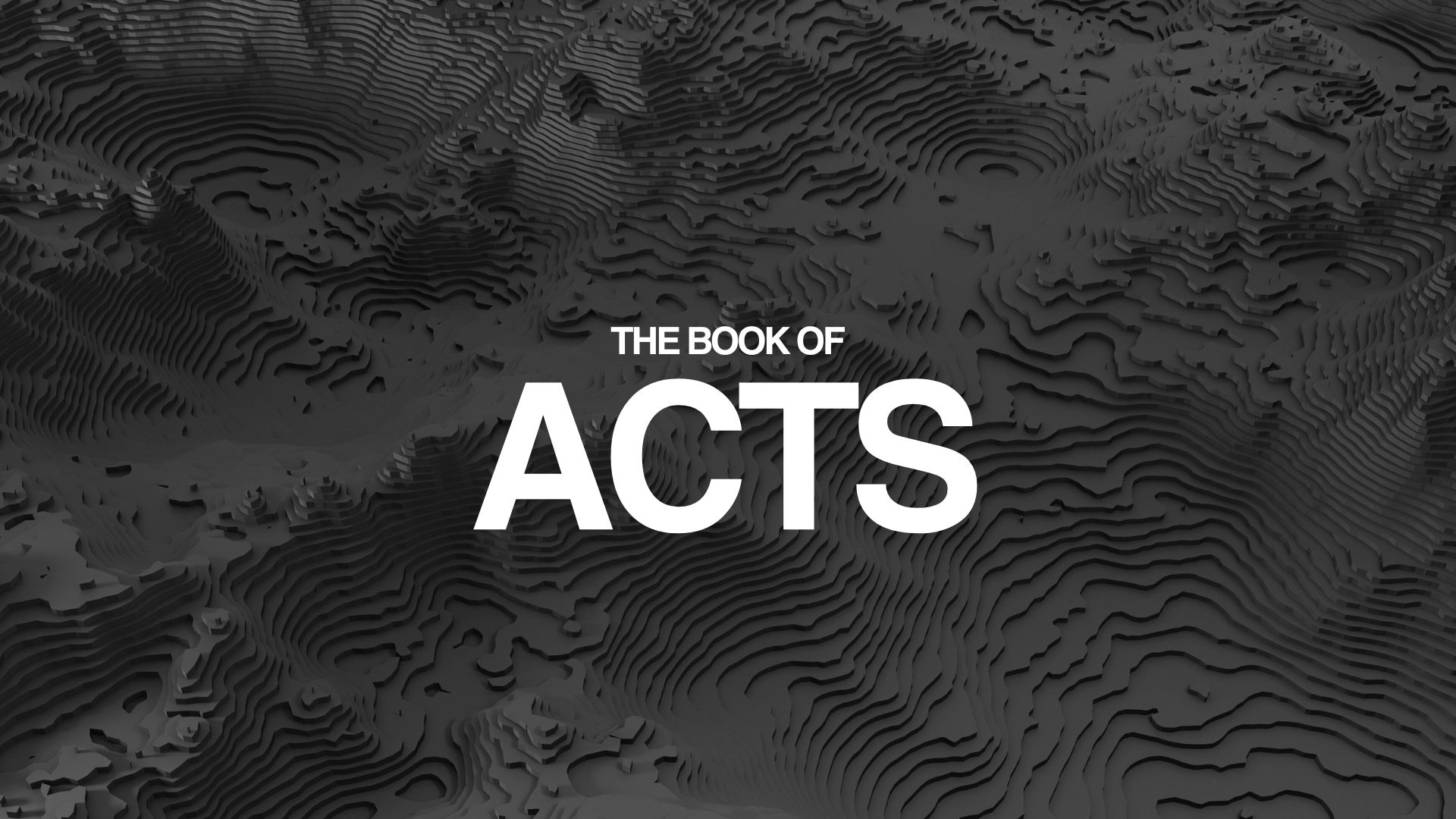 THE BOOK OF ACTS // 2025 - Current