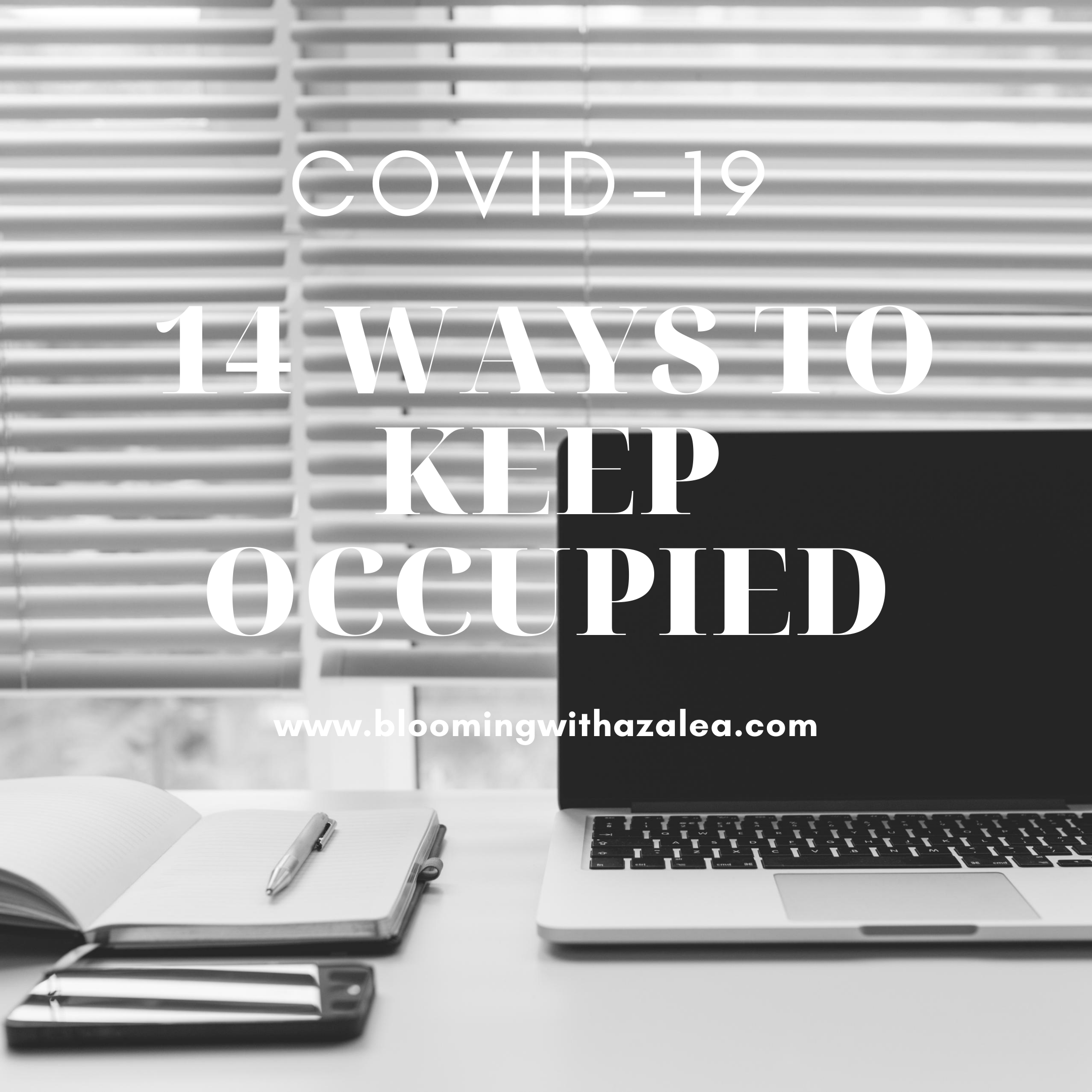 COVID-19: 14 Ways to Keep Occupied 