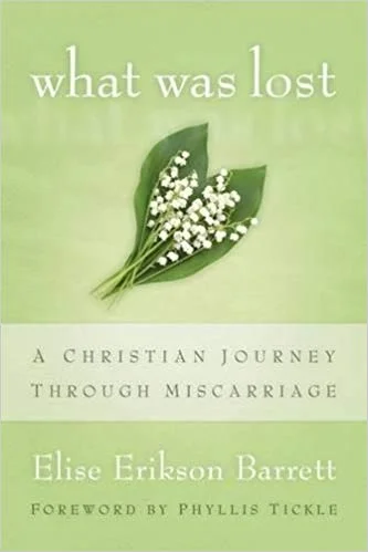 Presenting Elise Erikson Barrett's title "What Was Lost: A Christian Journey Through Miscarriage"