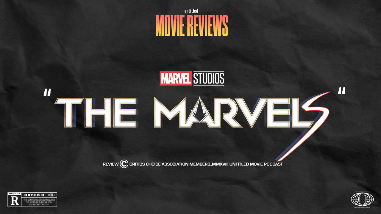 The Marvels  Review — Untitled: Movie Reviews, Podcasts & Conversations