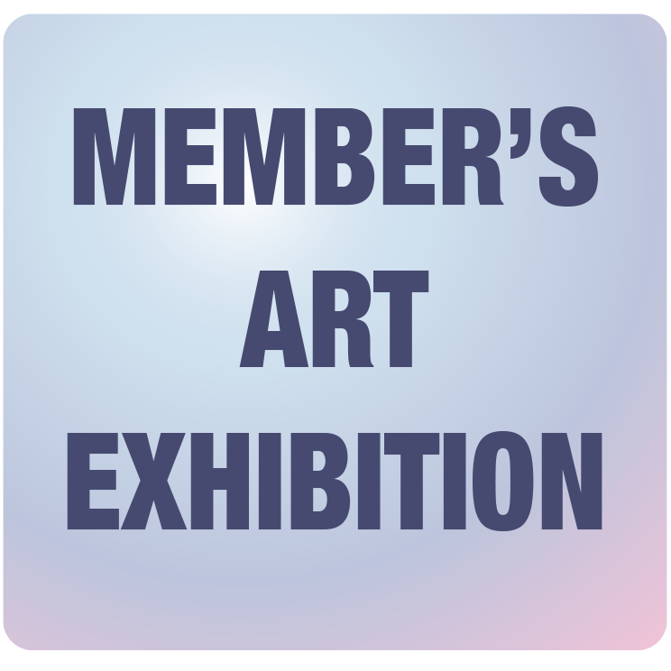 Member's Art Exhibition - Thursday, July 16, 2026