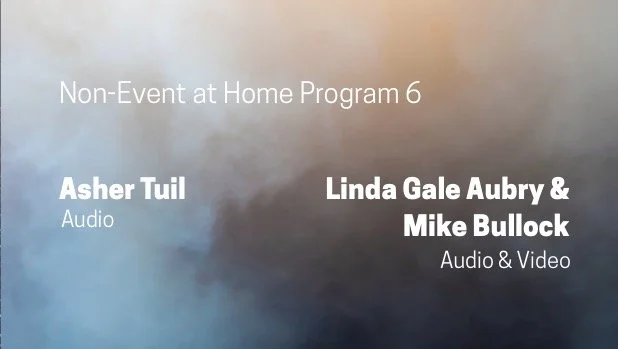 Asher Tuil | Linda Gale Aubry &amp; Mike Bullock – Non-Event At Home: Program 6