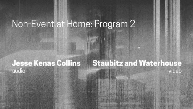 Jesse Kenas Collins | Staubitz and Waterhouse – Non-Event At Home: Program 2