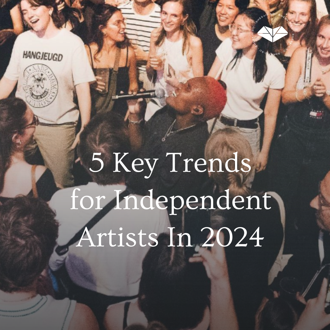 5 Key Trends For Independent Artists In 2024 Shesaid So (3)