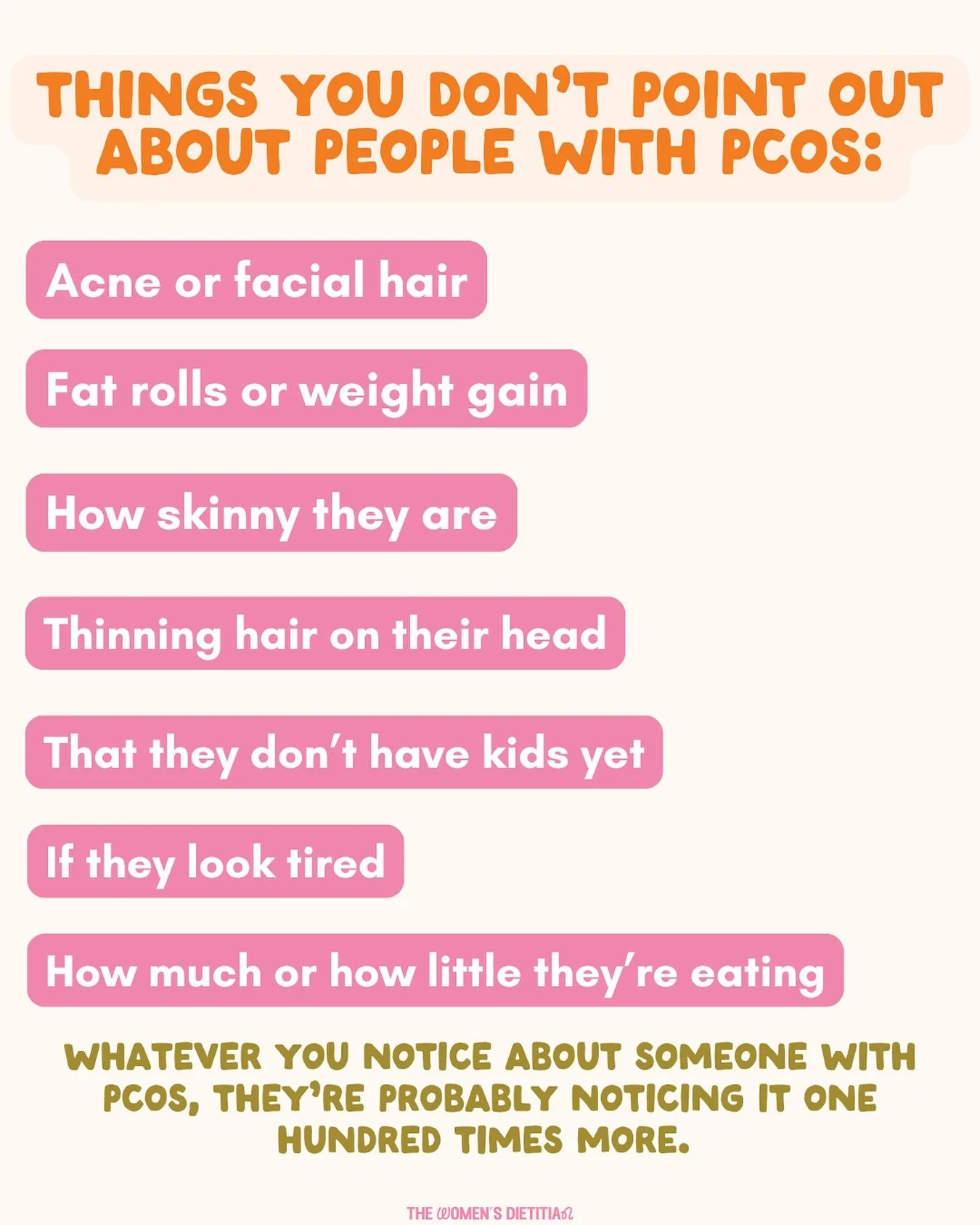 Whatever you notice about us, we notice 100 times more.

Like thanks, Nance, yes, I do realize I&rsquo;m almost 40 and don&rsquo;t have children. What you don&rsquo;t know is I&rsquo;ve been quietly battling a condition called Polycystic Ovary Syndro