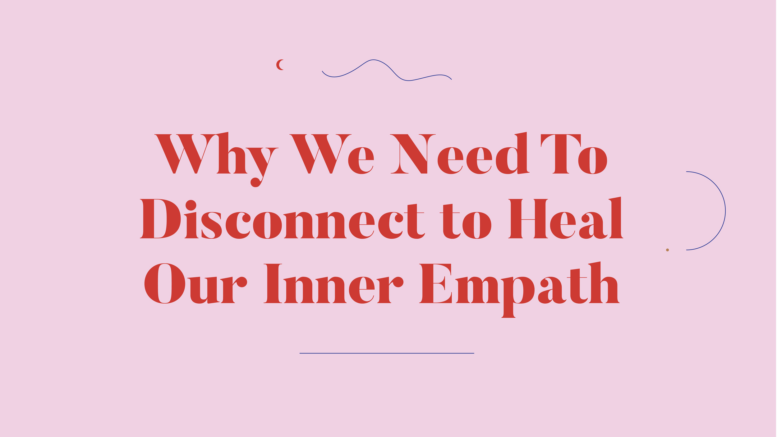  Why We Need To Disconnect to Heal Our Inner Empath