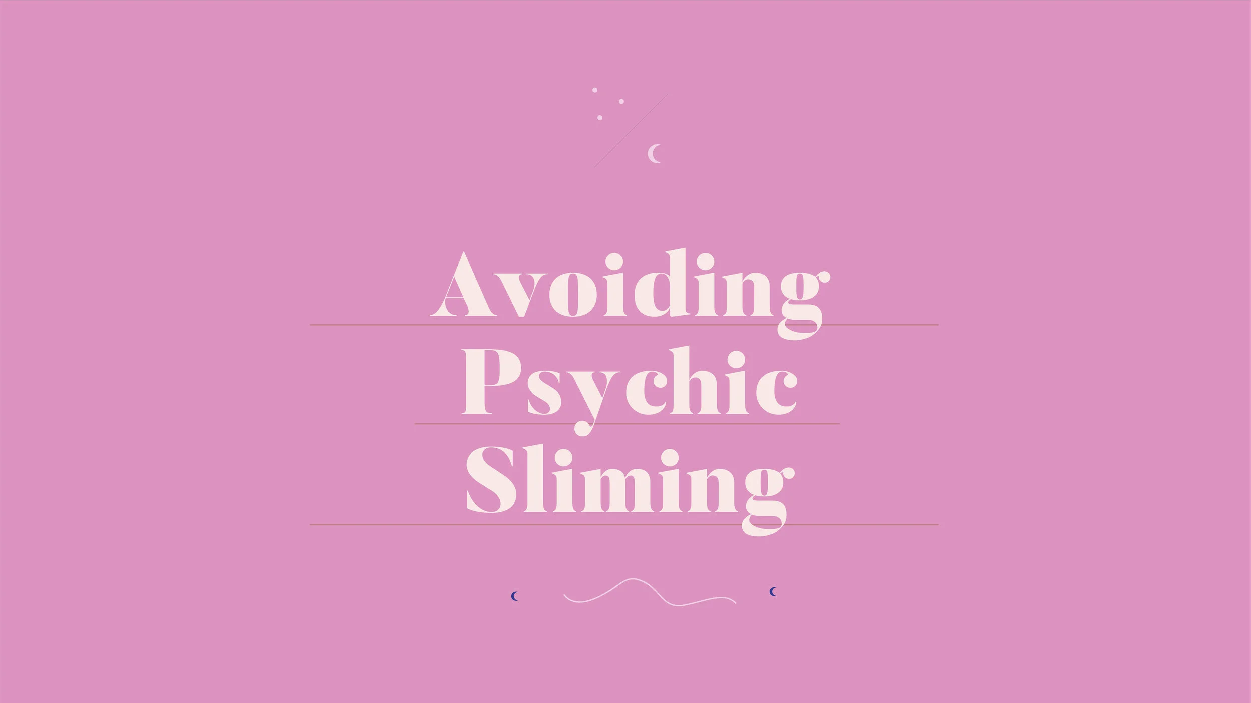 Avoid Psychic Sliming 