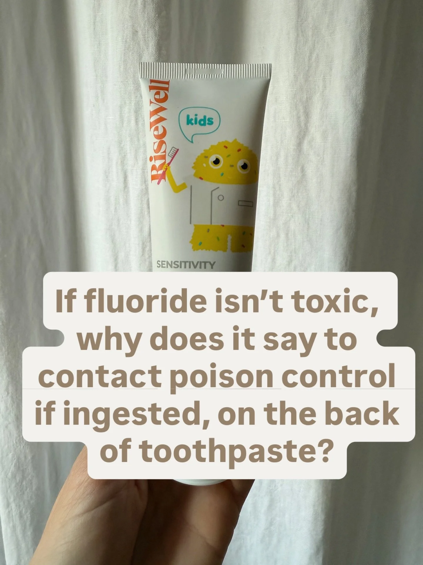 If fluoride is so &ldquo;safe and effective&rdquo; why does it say &ldquo;if swallowed contact poison control&rdquo; on the back of the toothpaste packaging? 

Flouride is a neurotoxin that doesn&rsquo;t belong in toothpaste, especially a child&rsquo
