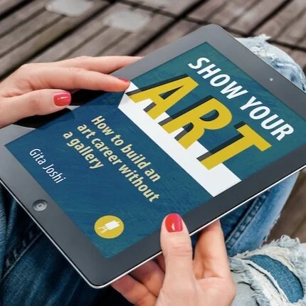 Show Your Art - How to build an art career without a gallery