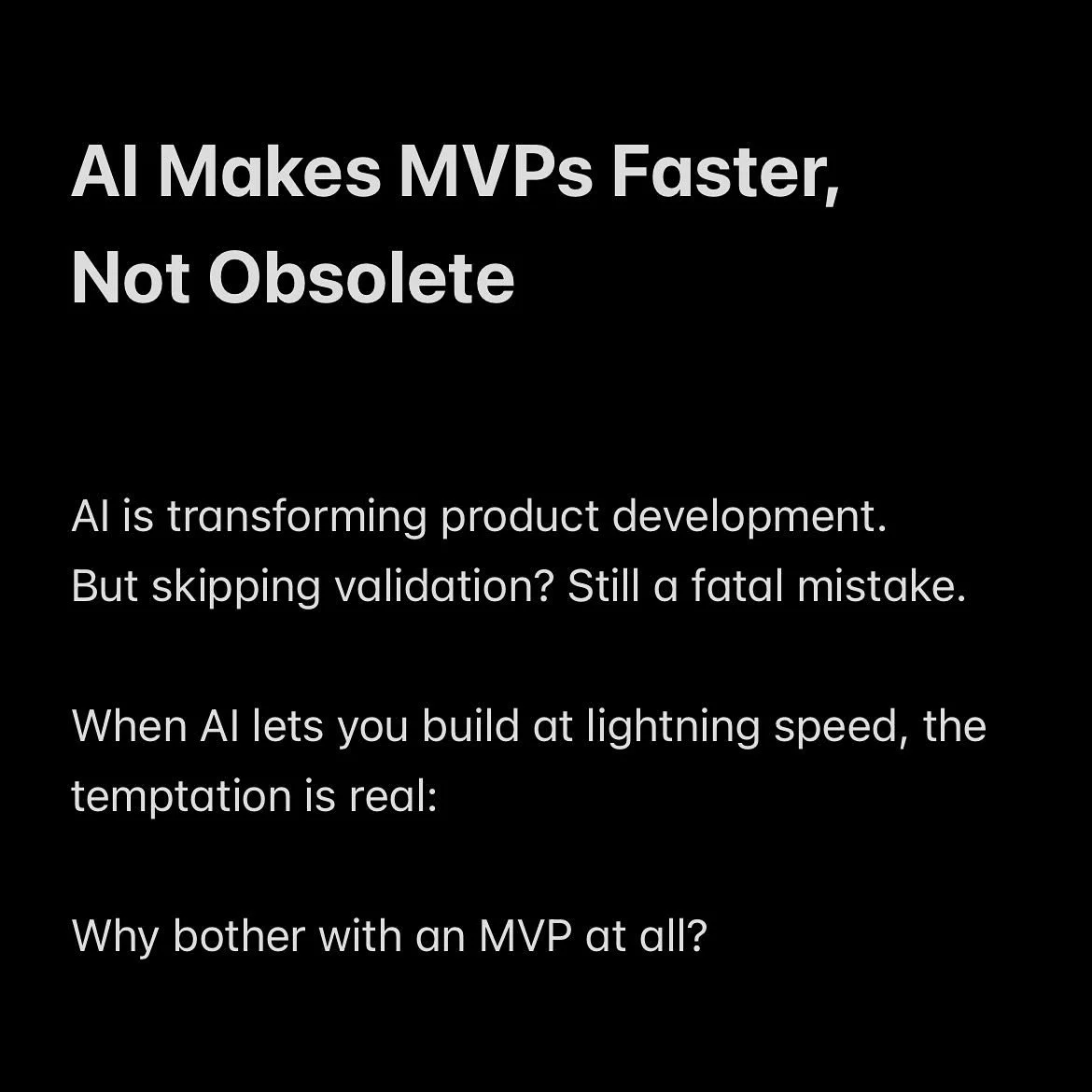 Are you using AI to enhance your MVP process? 
or trying to skip it entirely?
Which approach has built better products for you?
