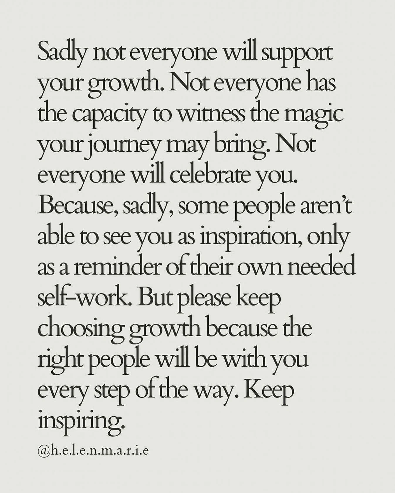 keep growing 🌱 keep glowing ✨ 

Posted @withregram &bull; @h.e.l.e.n.m.a.r.i.e Sending this to some very special souls I know &amp; sharing for anyone else who also may need the reminder. Keep choosing growth. Keep inspiring. Sending love as always 