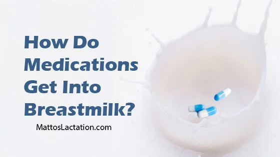 How Do Medications Get Into Breast milk?