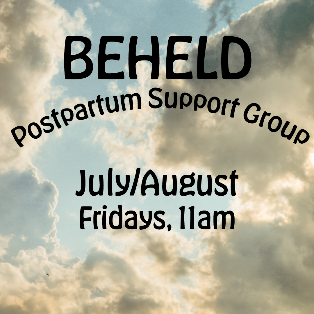 July/August BeHeld Postpartum Support Group