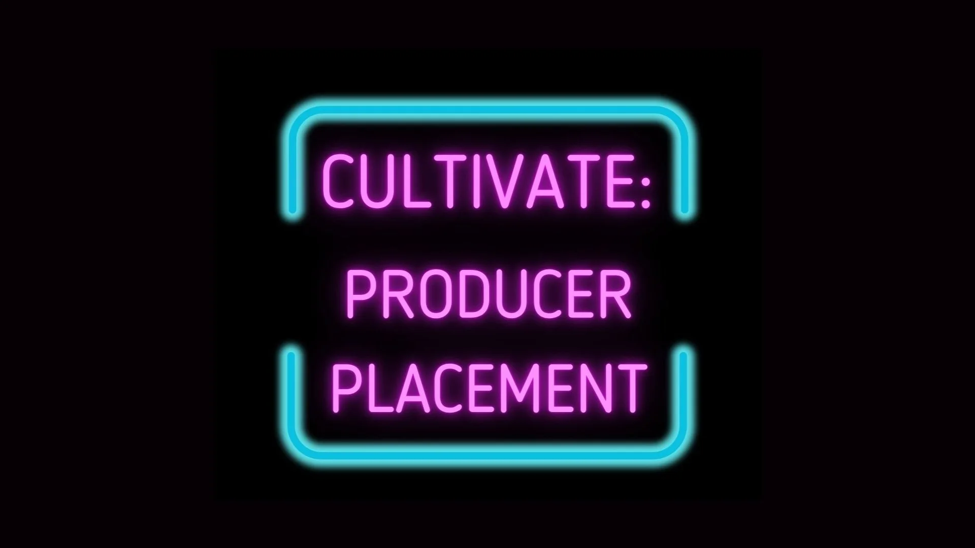 Opportunity: Cultivate Producer Placement 