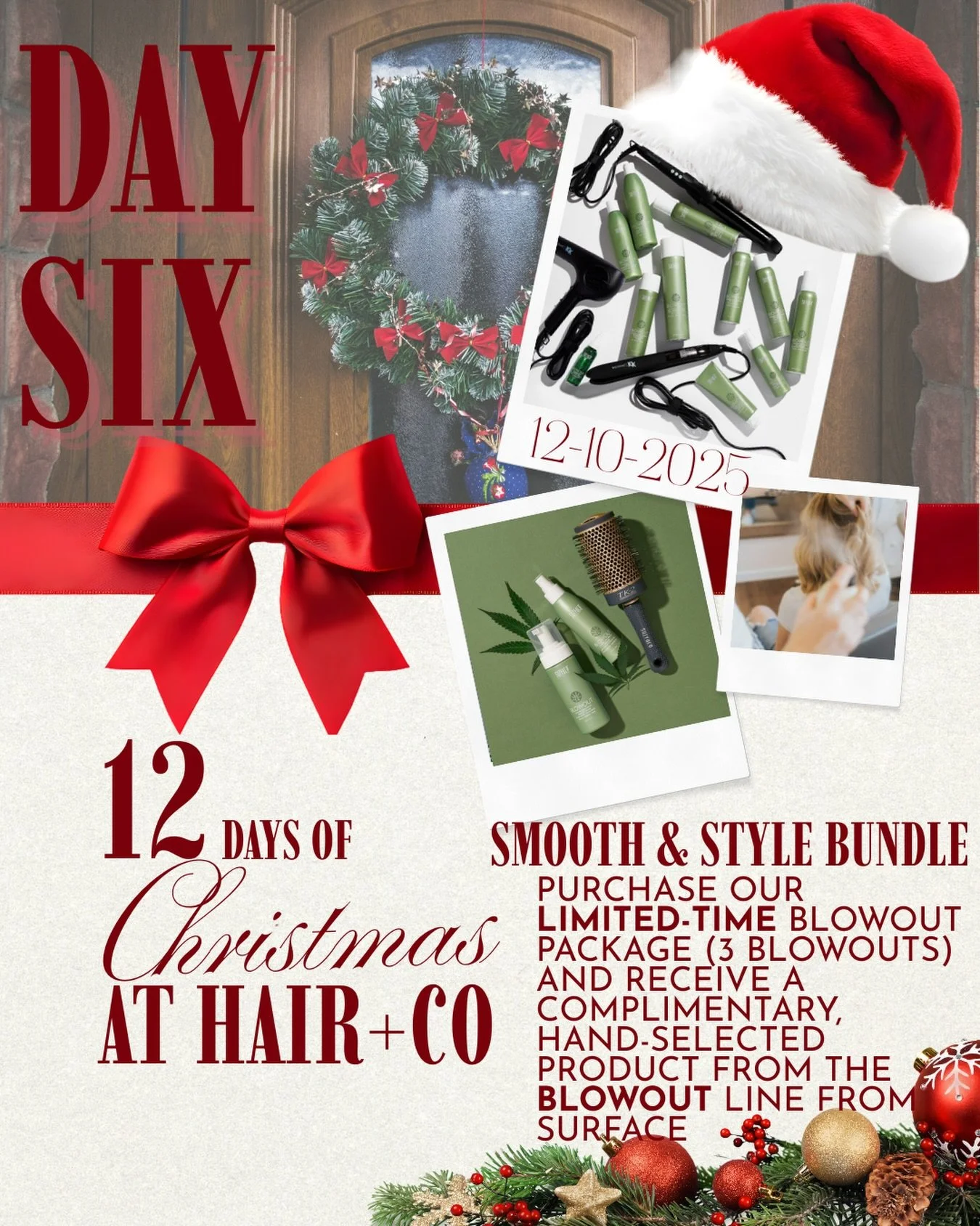 🎁 Day Six of our 12 Days of Christmas at Hair + Co! 🎄
Smooth, shiny, holiday-ready hair? Yes please. ✨
Purchase our limited-time Blowout Package (3 blowouts) and receive a complimentary, hand-selected Surface product from the Blowout line!

Treat y