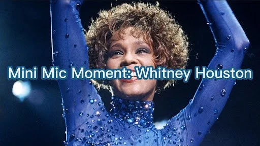 Mini Mic Moment: Whitney Houston