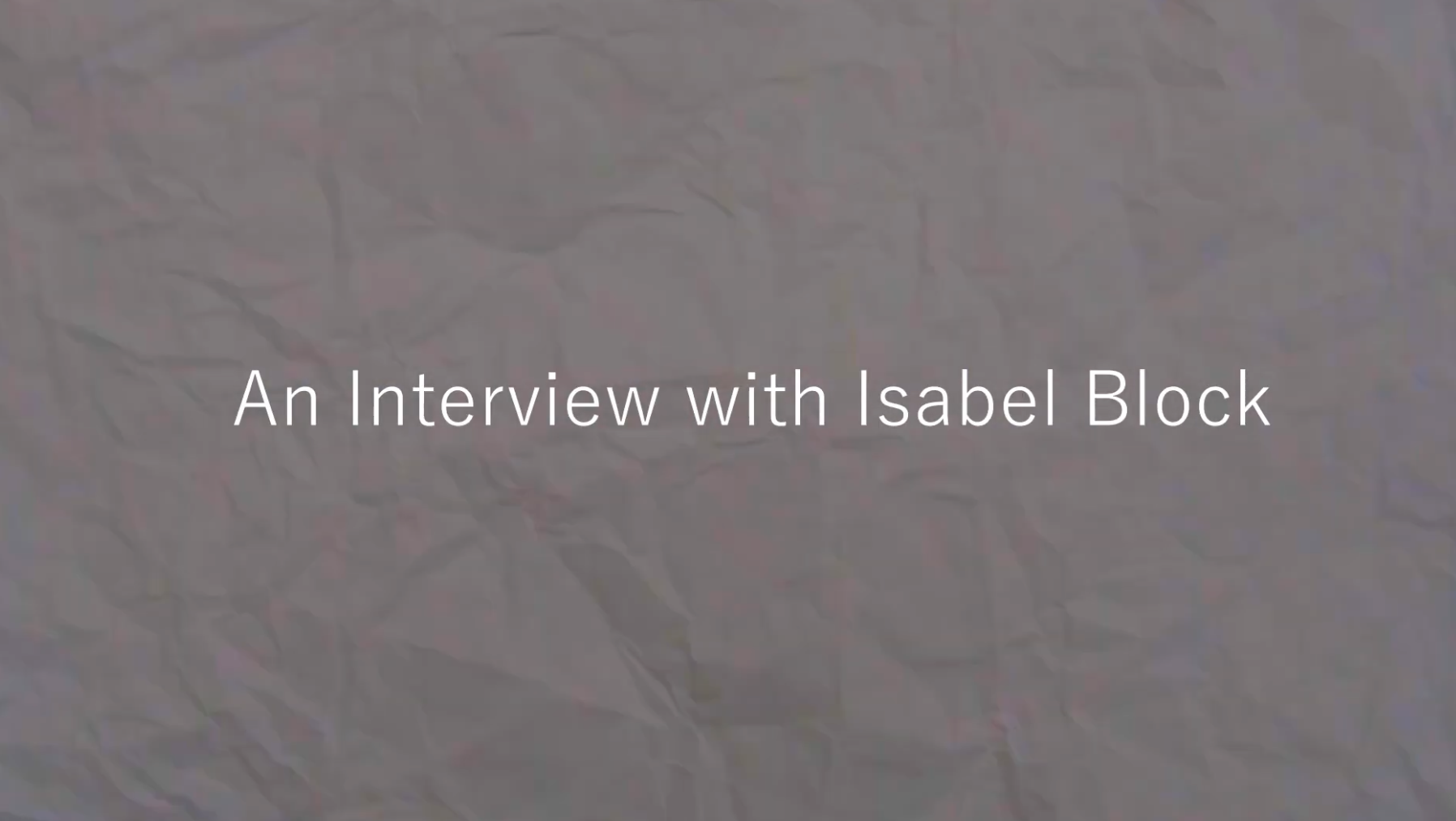 Video: An Interview With Isabel Block