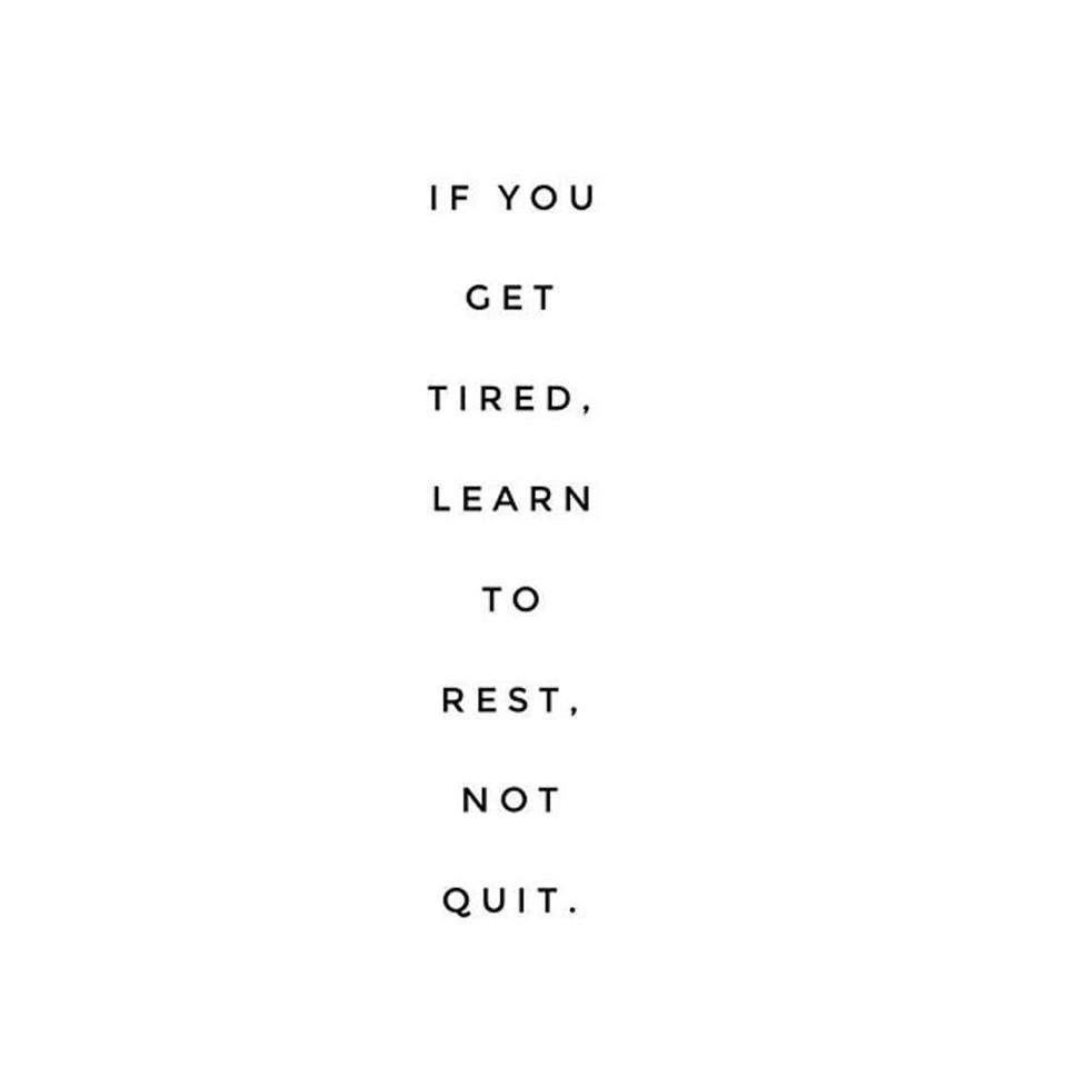 Learn to Rest, Not Quit