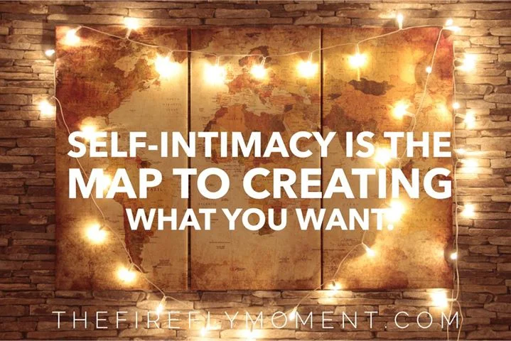 Self-Intimacy is the map to creating what you want.