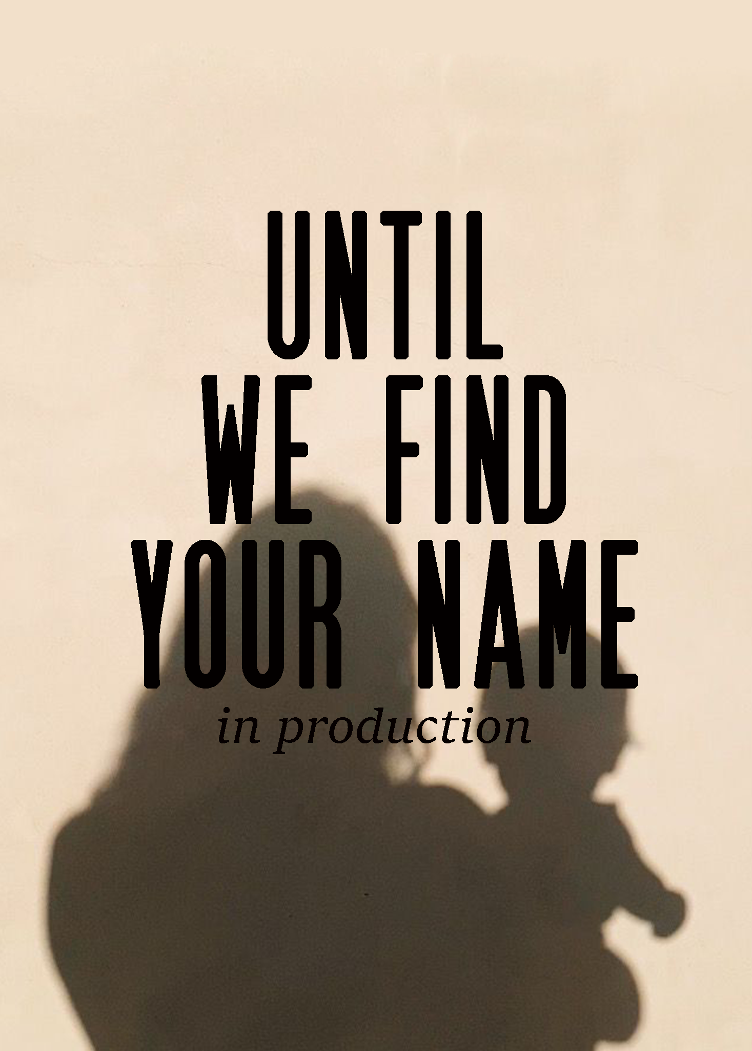 Until We Find Your Name
