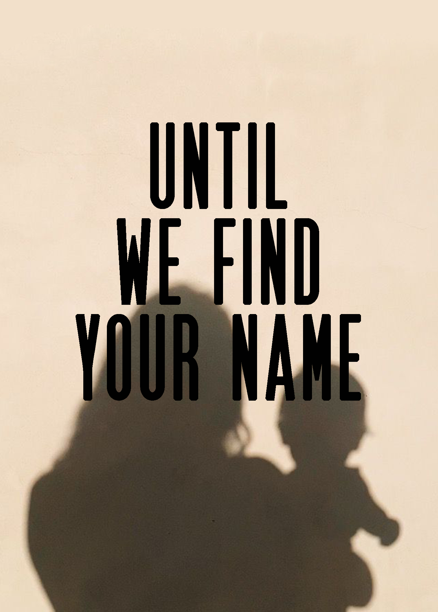 Until We Find Your Name
