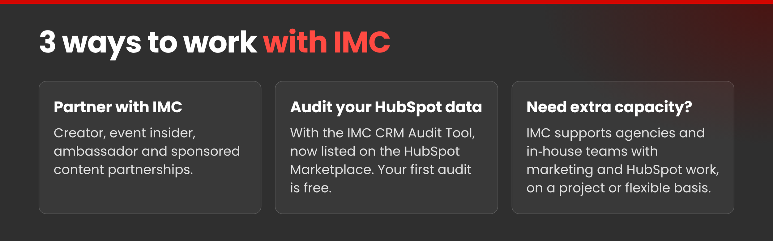 IMC offers three ways to work together: brands can partner with IMC as a creator or ambassador, audit HubSpot data with the IMC CRM Audit Tool, or get extra marketing and HubSpot capacity.