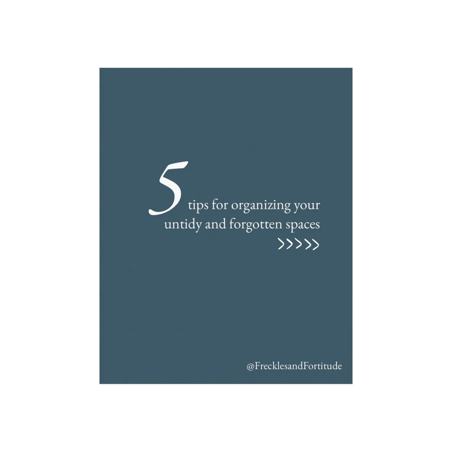 5 Tips for Organizing Your Untidy and Forgotten Spaces