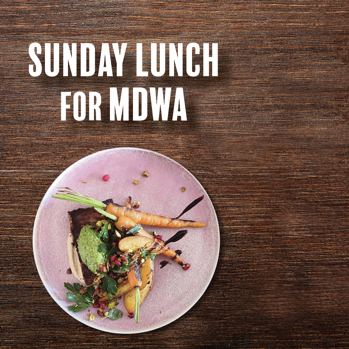 Sunday Lunch for MDWA