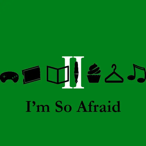 I'm So Afraid