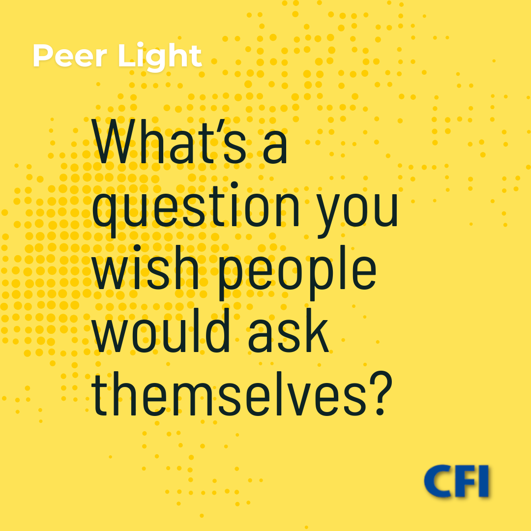 6. What’s a question you wish people would ask themselves?