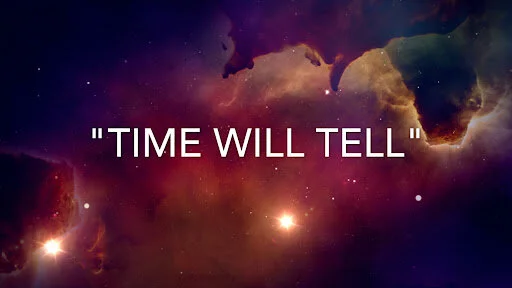 Time Will Tell