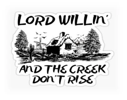 Lord Willin’ and the Creek Don’t Rise