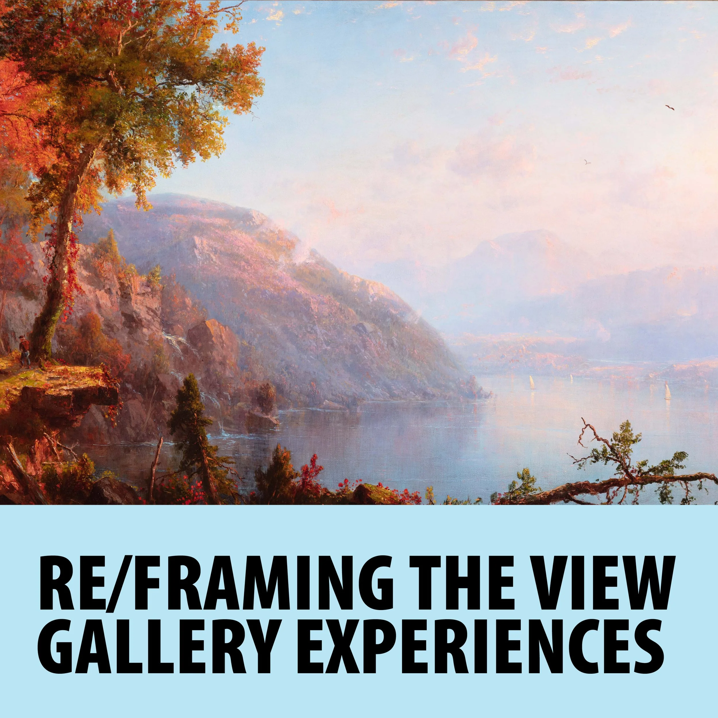 Re/Framing the View Gallery Experience &amp; Conversation with the Curator