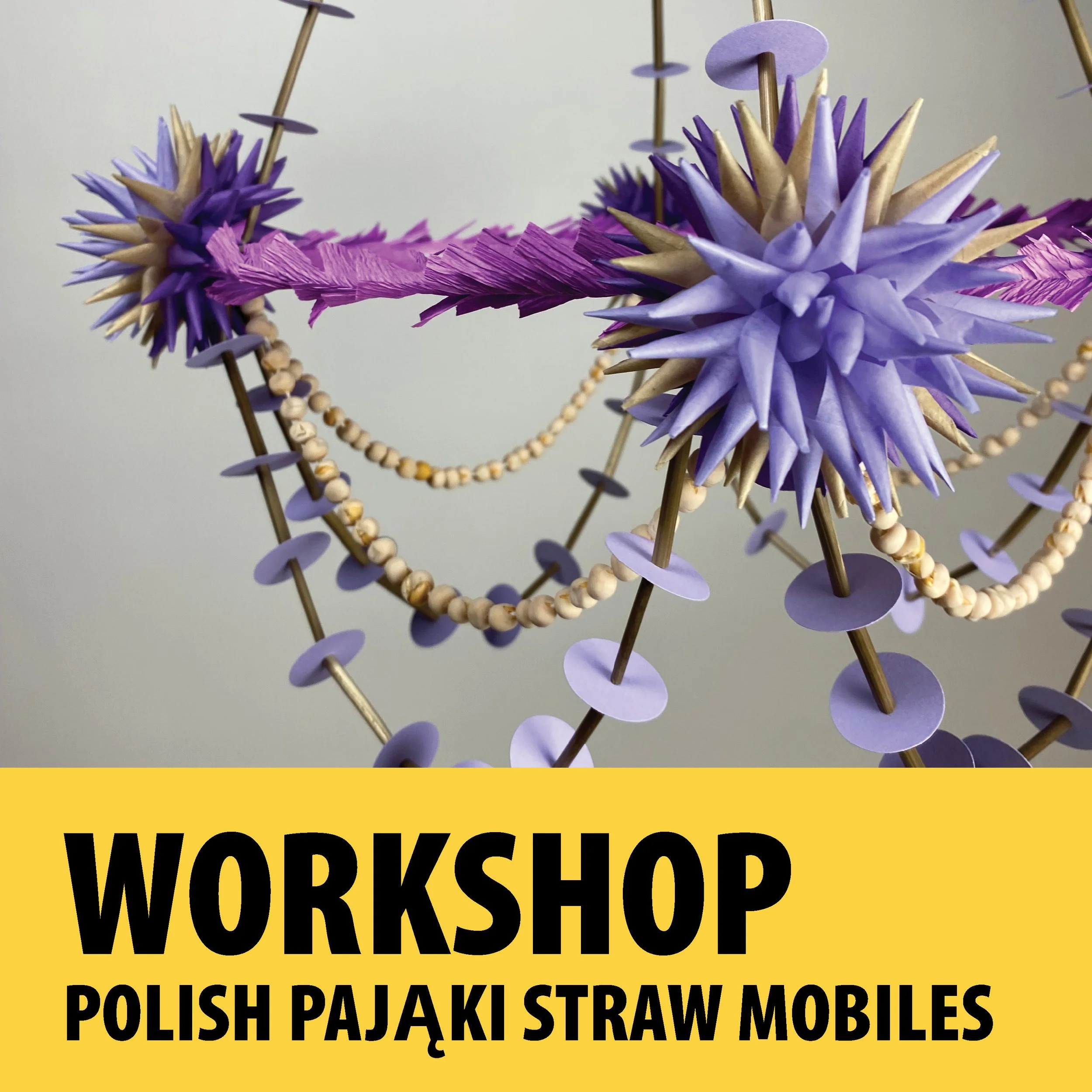 Workshop: Polish Pająki Straw Mobiles with Brittny Malec