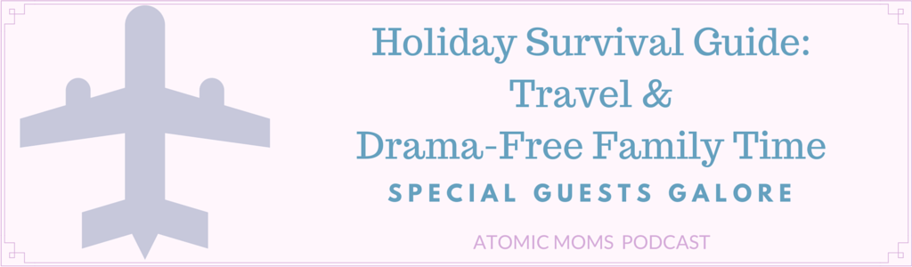 Holiday Survival Guide: Travel & Drama-Free Family Time