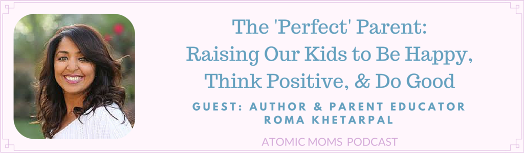 5 Simple and Effective Parenting Tools | Author Roma Khetarpal