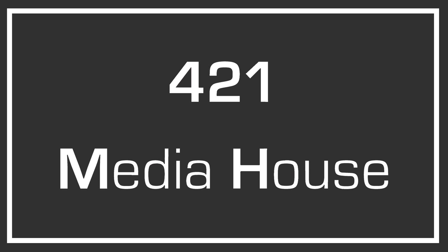 421 Media House