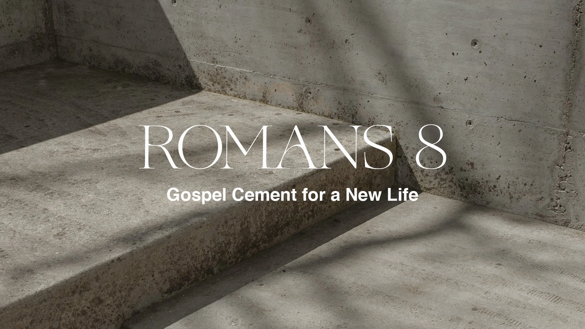 Romans 8 | Gospel Cement for a New Life: The Unstoppable Love of God