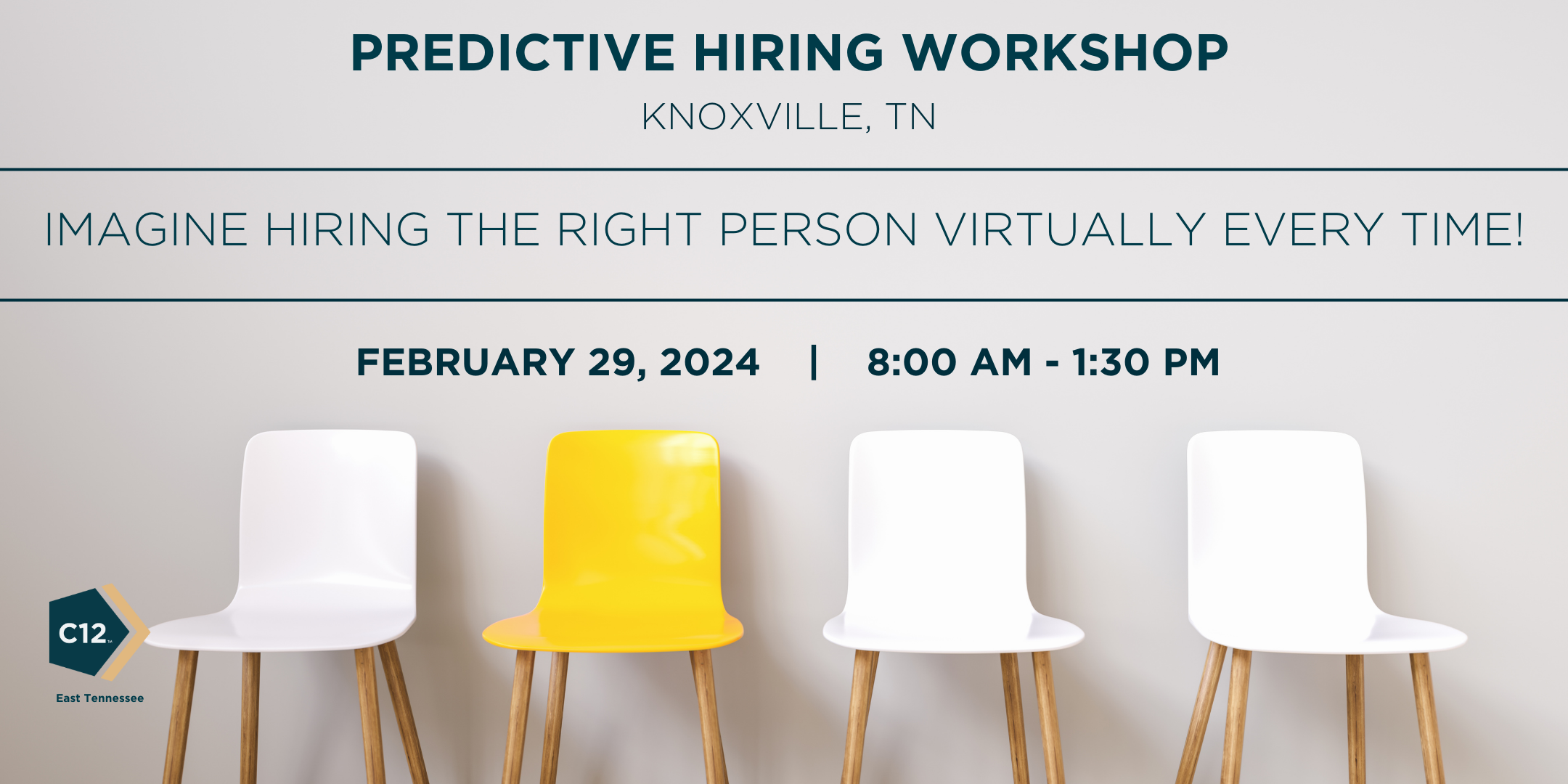 Four chairs lined up against a wall, with one yellow chair in the center and three white chairs, promoting a predictive hiring workshop in Knoxville, Tennessee, scheduled for February 29, 2024, from 8:00 am to 1:30 pm, with the C12 East Tennessee log