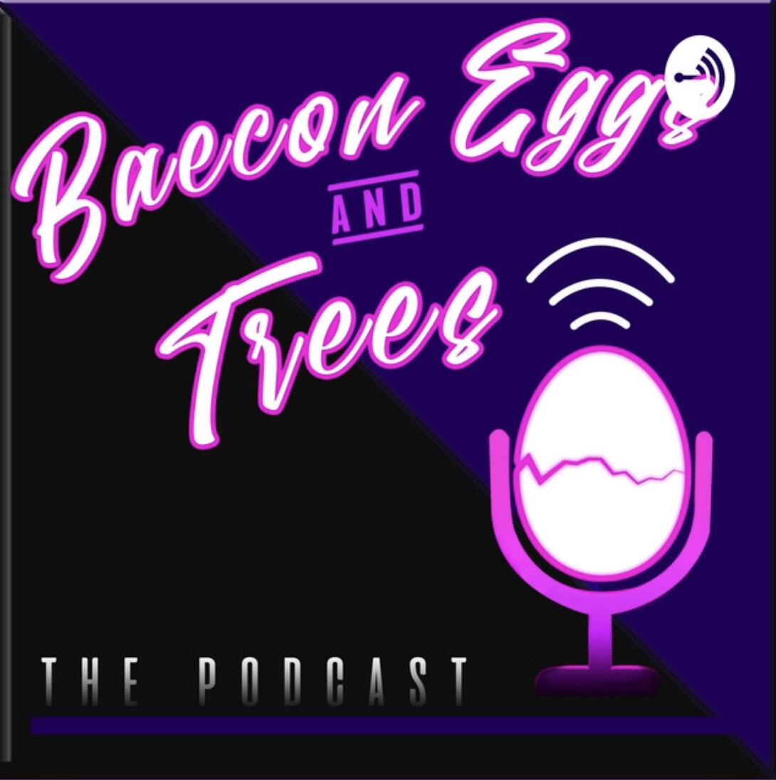 Baecon, Eggs, &amp; Trees