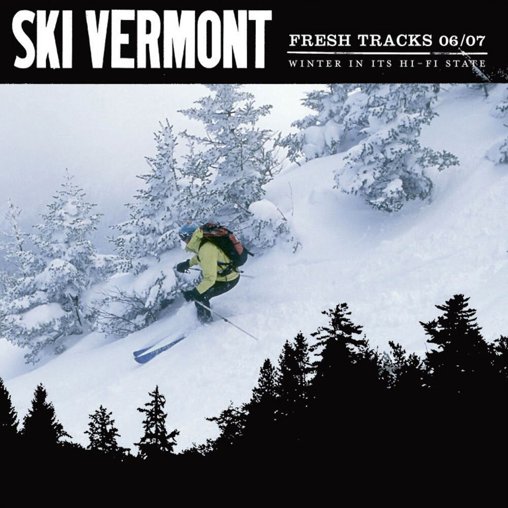 Ski Vermont Fresh Tracks 06/07 Winter In Its Hi-Fi State