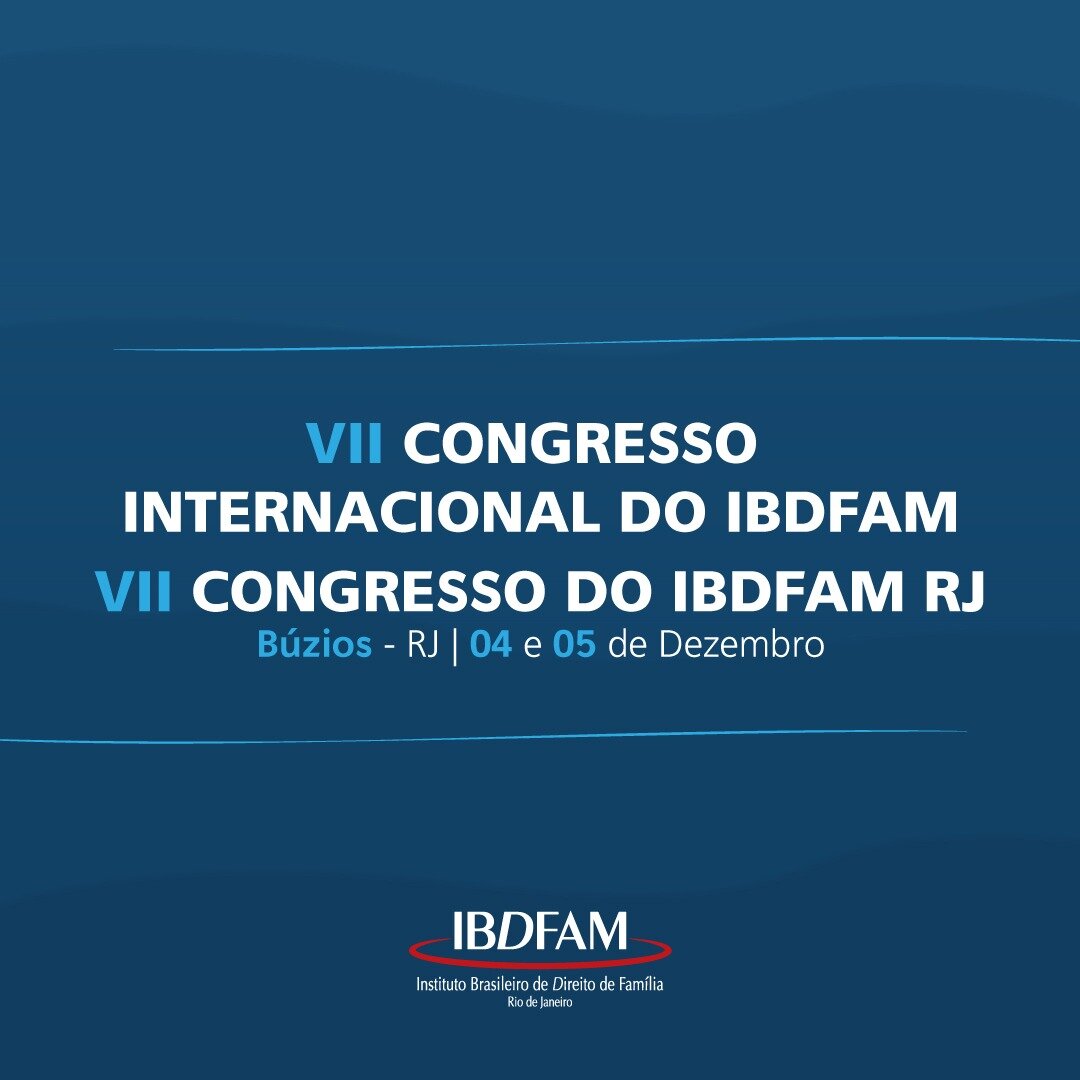 VII Congresso Internacional do IBDFAM e VII Congresso do IBDFAM-RJ